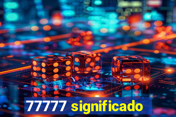 77777 significado